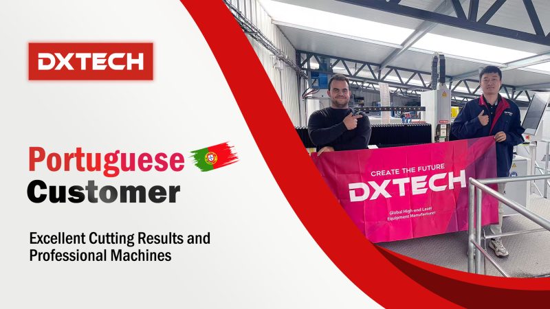 Portugal Customer Praises DXTECH FL6T Fiber Laser Cutting Machine &4 in 1 Laser Welding Machine