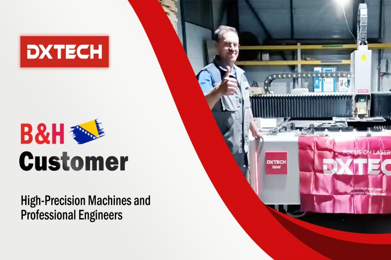 B&H Customer Praises DXTECH 1530FLT 3kw Carbon Steel Fiber Laser Cutting Machine